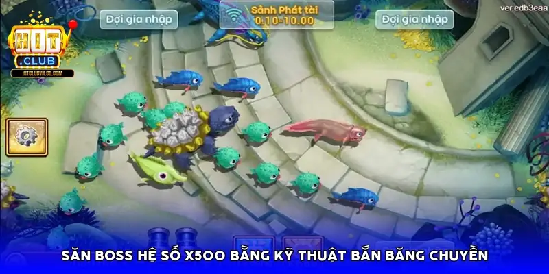 Săn Boss hệ số x500 bằng kỹ thuật bắn băng chuyền