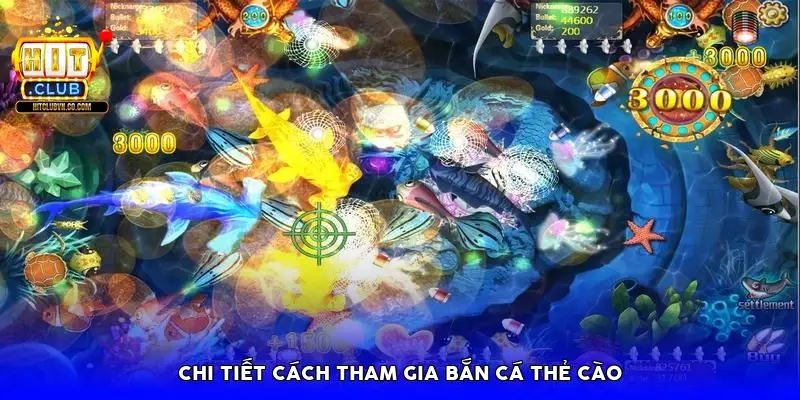Chi tiết cách tham gia bắn cá thẻ cào Chi tiết cách tham gia bắn cá thẻ cào