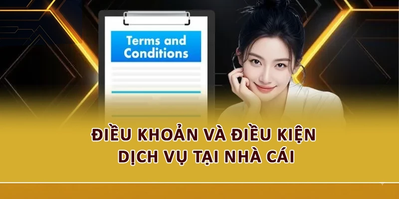 Điều khoản và điều kiện dịch vụ tại nhà cái