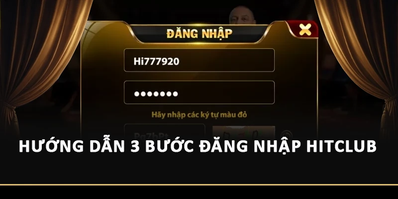 Hướng dẫn 3 bước đăng nhập Hitclub