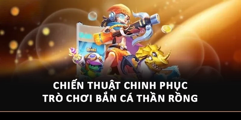 Lưu ý cần biết khi chơi bắn cá Thần Rồng