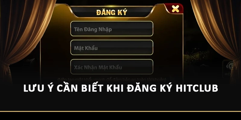 Lưu ý cần biết khi đăng ký Hitclub