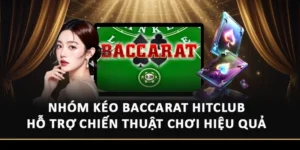 Nhóm Kéo Baccarat Hitclub - Hỗ Trợ Chiến Thuật Chơi Hiệu Quả